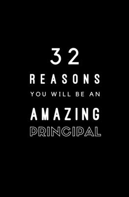 32 Reasons You Will Be An Amazing Principal: Fill In Prompted Memory Book Cover Image