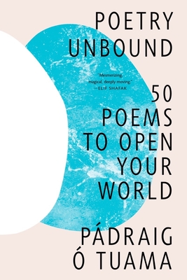 Poetry Unbound: 50 Poems to Open Your World By Pádraig Ó. Tuama Cover Image