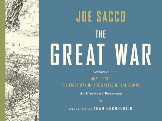 The Great War: July 1, 1916: The First Day of the Battle of the Somme By Joe Sacco, Adam Hochschild Cover Image