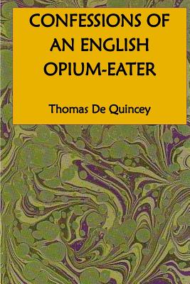 Confessions of an English Opium-Eater By Thomas de Quincey Cover Image