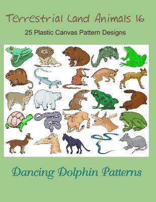 Terrestrial Land Animals 16: 25 Plastic Canvas Pattern Designs (Paperback)