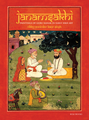 Janamsakhi: Paintings of Guru Nanak in Early Sikh Art By Nikky-Guninder Kaur Singh Cover Image