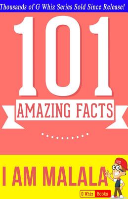 I Am Malala - 101 Amazing Facts: Fun Facts & Trivia Tidbits By G. Whiz Cover Image