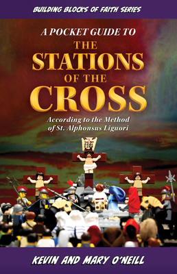 Pocket Guide to the Stations of the Cross: Building Blocks of Faith Series By Kevin And Mary O'Neill Cover Image
