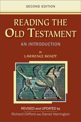 Reading the Old Testament: An Introduction; Second Edition By Lawrence Boadt, Richard Clifford (Revised by), Daniel Harrington (Revised by) Cover Image