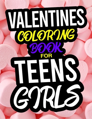 Valentines Coloring Book For Teen Girls: A Valentines Day Coloring Book For  Teen Girls (Paperback)