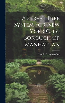 A Street Tree System For New York City, Borough Of Manhattan Cover Image