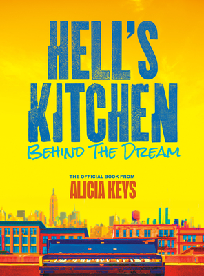 Hell's Kitchen: Behind the Dream By Alicia Keys, Lise Funderburg Cover Image
