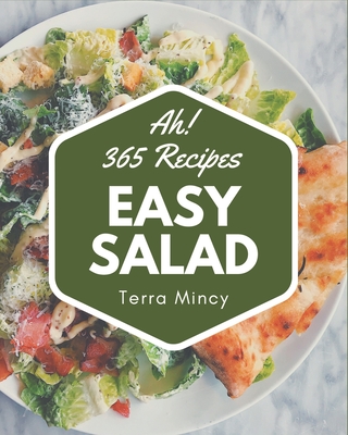 Ah! 365 Easy Salad Recipes: Best Easy Salad Cookbook for Dummies Cover Image