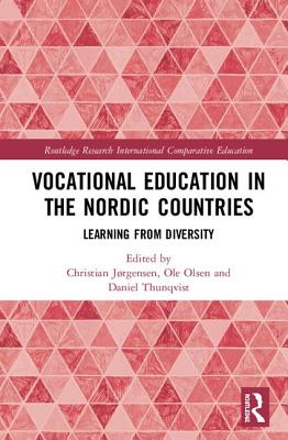 Vocational Education in the Nordic Countries: Learning from Diversity (Routledge Research in International and Comparative Educatio)