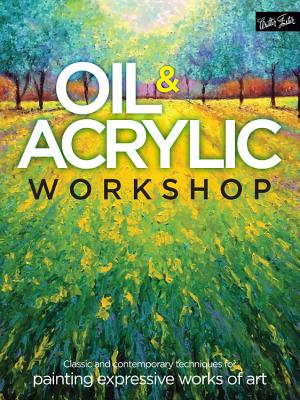 Oil & Acrylic Workshop: Classic and contemporary techniques for painting expressive works of art Cover Image