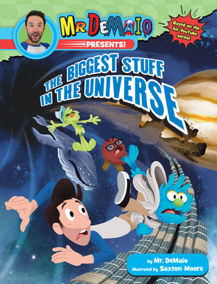 Mr. DeMaio Presents!: The Biggest Stuff in the Universe: Based on the Hit YouTube Series! Cover Image