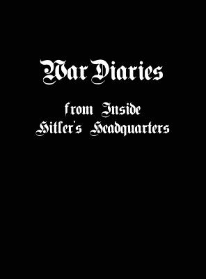 War Diaries from Inside Hitler's Headquarters By Thomas Fensch Cover Image