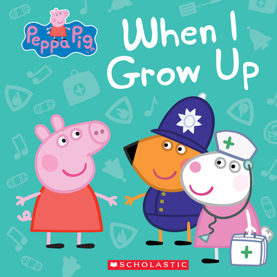 When I Grow Up (Peppa Pig) By Marilyn Easton, EOne (Illustrator) Cover Image