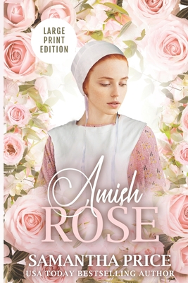 Amish Rose LARGE PRINT: Amish Romance (Amish Love Blooms #1)