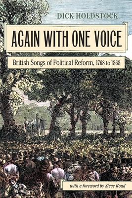 Again With One Voice: British Songs of Political Reform, 1768 to 1868 By Dick Holdstock Cover Image