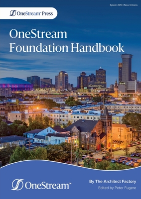 OneStream Foundation Handbook By The Architect Factory, Peter Fugere (Editor) Cover Image