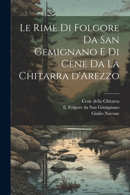 Le rime di Folgore da San Gemignano e di Cene da la Chitarra d'Arezzo Cover Image