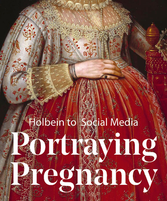 Portraying Pregnancy: Holbein to Social Media Cover Image