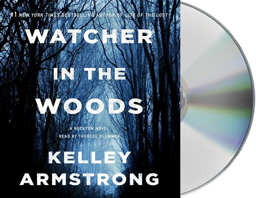 Watcher in the Woods: A Rockton Novel (Casey Duncan Novels #4) By Kelley Armstrong, Thérèse Plummer (Read by) Cover Image