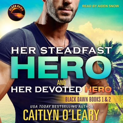 Her Steadfast Hero & Her Devoted Hero Lib/E (Black Dawn Duology Lib/E)