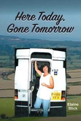 Here Today, Gone Tomorrow By Elaine Blick Cover Image