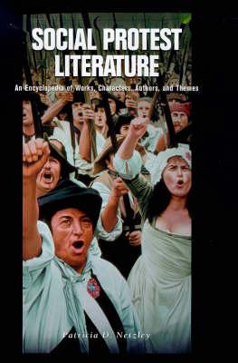 Social Protest Literature: An Encyclopedia of Works, Characters, Authors, and Themes (Literary Companions (ABC)) Cover Image