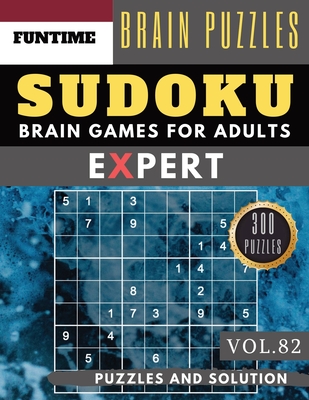 Expert SUDOKU: 300 SUDOKU extremely hard puzzle books - sudoku hard to extreme difficulty Maths Book Puzzles and Solutions times for (Expert Sudoku Puzzle Books #82)