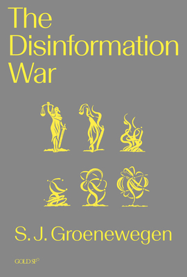 The Disinformation War (Goldsmiths Press / Gold SF) By S. J. Groenewegen Cover Image
