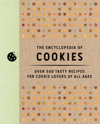 The Encyclopedia of Cookies: Over 500 Tasty Recipes for Cookie Lovers of All Ages By Editors of Cider Mill Press Cover Image