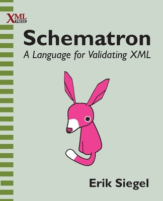 Schematron: A language for validating XML By Erik Siegel Cover Image