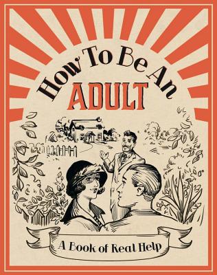 How To Be an Adult: A Book of Real Help Cover Image