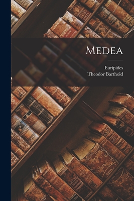 Medea By Euripides, Theodor Barthold Cover Image