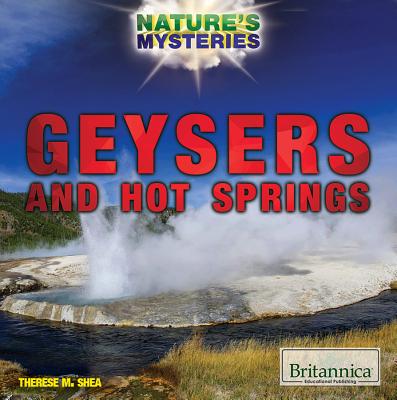 Geysers and Hot Springs (Nature's Mysteries) By Therese M. Shea Cover Image