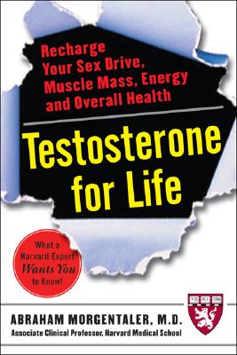 Testosterone for Life: Recharge Your Vitality, Sex Drive, Muscle Mass, and Overall Health Cover Image