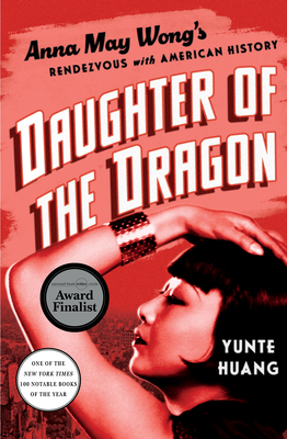 Daughter of the Dragon: Anna May Wong's Rendezvous with American History Cover Image