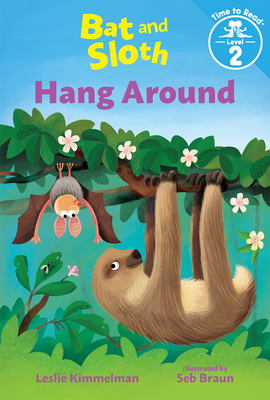 Bat and Sloth Hang Around (Bat and Sloth: Time to Read, Level 2) Cover Image