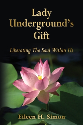 Lady Underground's Gift: Liberating the Soul Within Us Cover Image