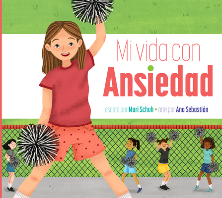 Mi vida con ansiedad (Mi vida con...) By Mari Schuh, Ana Sebastián (Illustrator) Cover Image