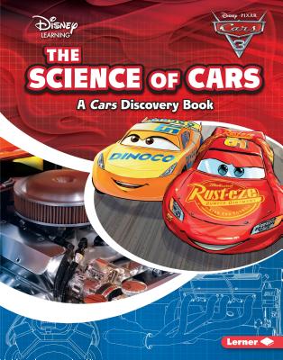 The Science of Cars: A Cars Discovery Book (Disney Learning Discovery Books) By Larry Heiman, Disney Storybook Artists (Illustrator) Cover Image