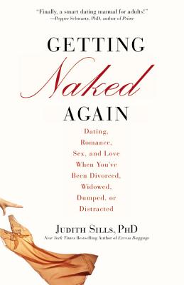 Getting Naked Again: Dating, Romance, Sex, and Love When You've Been Divorced, Widowed, Dumped, or Distracted Cover Image