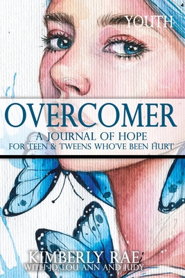 Overcomer: For Teens and Tweens Who've Been Hurt By Jd Judy &. Lou Ann, Kimberly Rae Cover Image