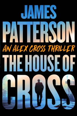 The House of Cross: Meet the hero of the new Prime series—the greatest detective of all time (Alex Cross) Cover Image