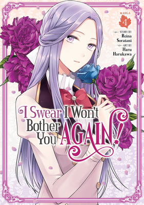 I Swear I Won't Bother You Again! (Manga) Vol. 4 Cover Image