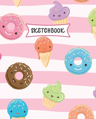 Sketchbook: Kawaii Sweets Sketch Book for Kids - Practice Drawing and Doodling - Sketching Book for Toddlers & Tweens Cover Image