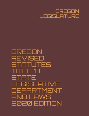 Oregon Revised Statutes Title 17 State Legislative Department And Laws ...