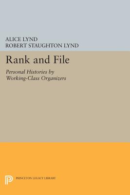 Rank and File: Personal Histories by Working-Class Organizers (Princeton Legacy Library #51) Cover Image