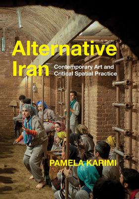Alternative Iran: Contemporary Art and Critical Spatial Practice Cover Image