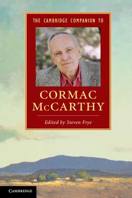 The Cambridge Companion to Cormac McCarthy (Cambridge Companions to Literature)