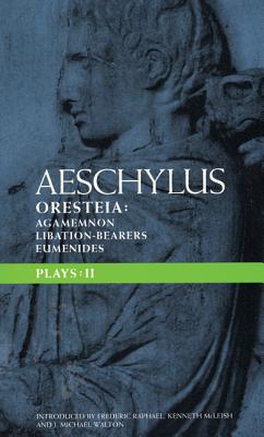 Aeschylus Plays: II: The Oresteia; Agamemnon; The Libation-Bearers; The Eumenides (Classical Dramatists) Cover Image